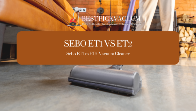Photo of Decoding Excellence: Sebo ET 1 vs ET 2 – High-Quality Content for the Elite in Vacuum Technology Comparison