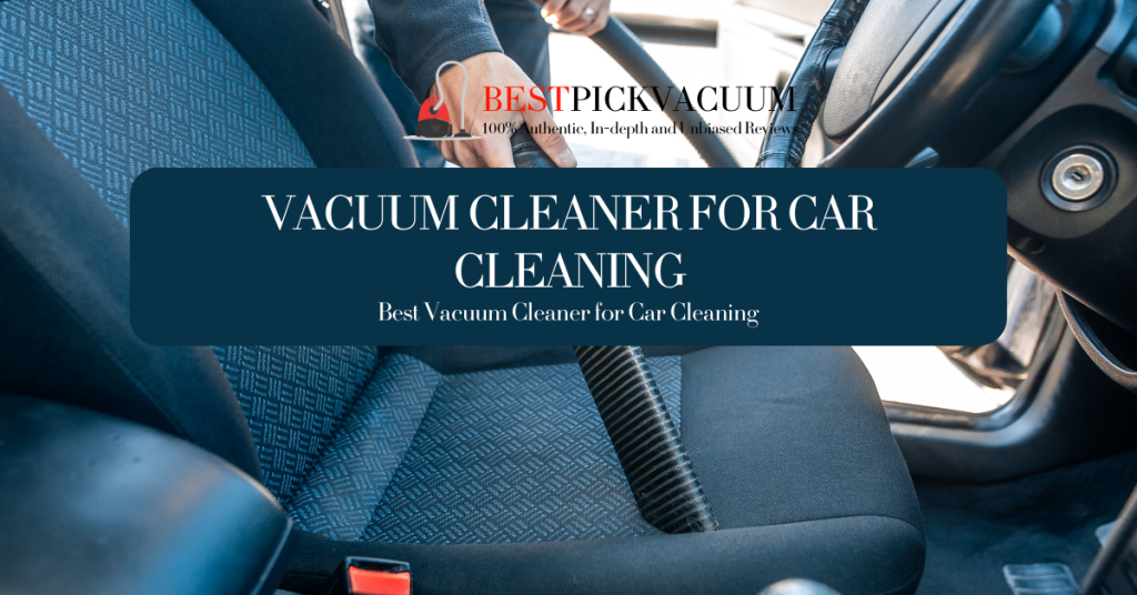 Vacuum Cleaner for Car Cleaning