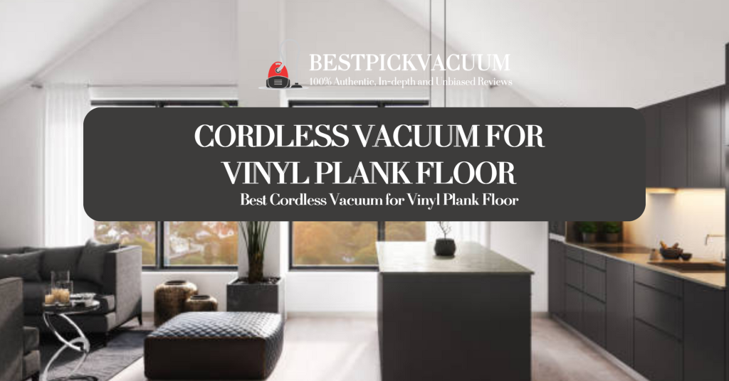 cordless vacuum for vinyl plank floors