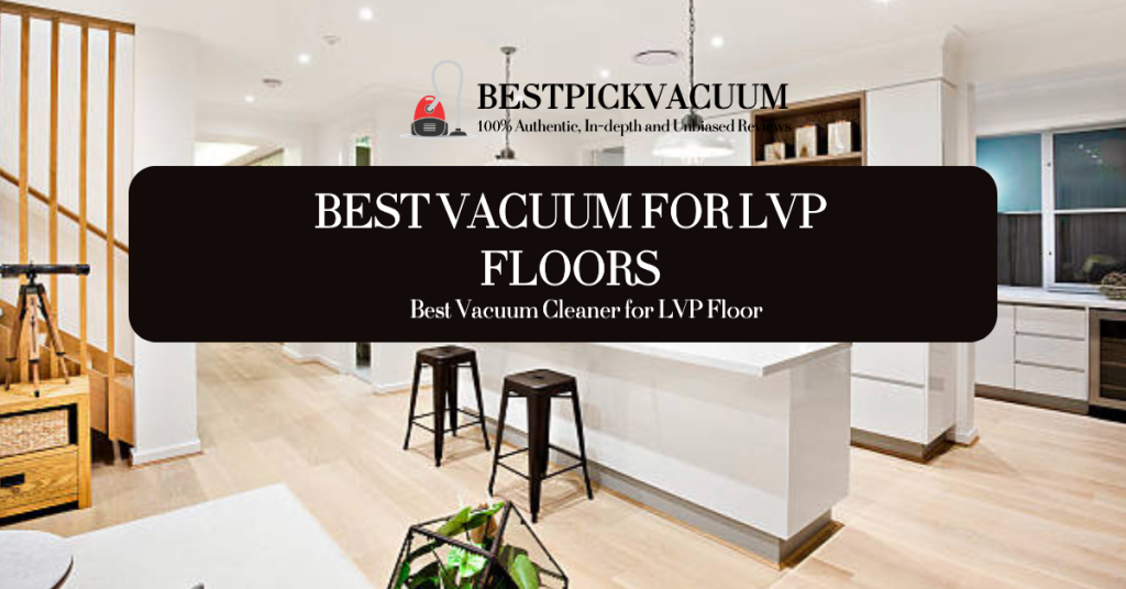 What is the best vacuum for LVP Floors