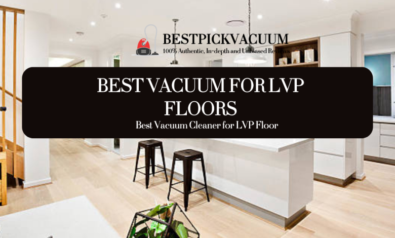 What is the best vacuum for LVP Floors