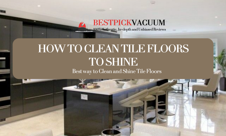 how to clean tile floors to shine