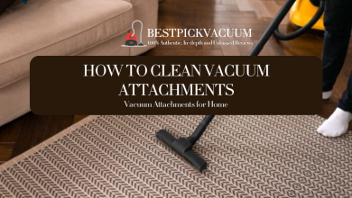 Photo of Elite Mastery Unveiled: How to Clean Vacuum Attachments 6 Steps-to-Follow